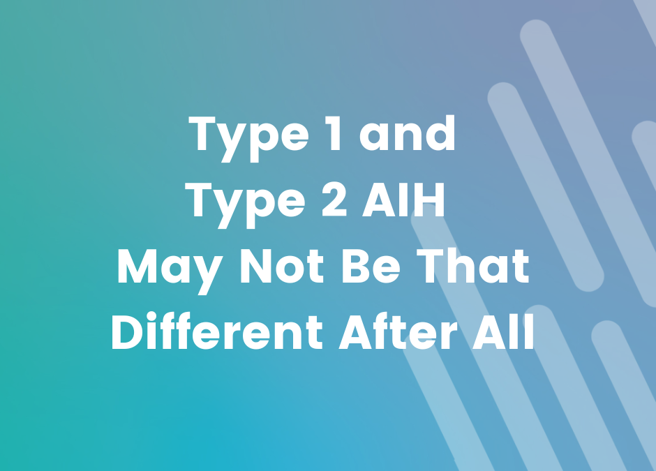 Type 1 and Type 2 AIH May Not Be That Different After All