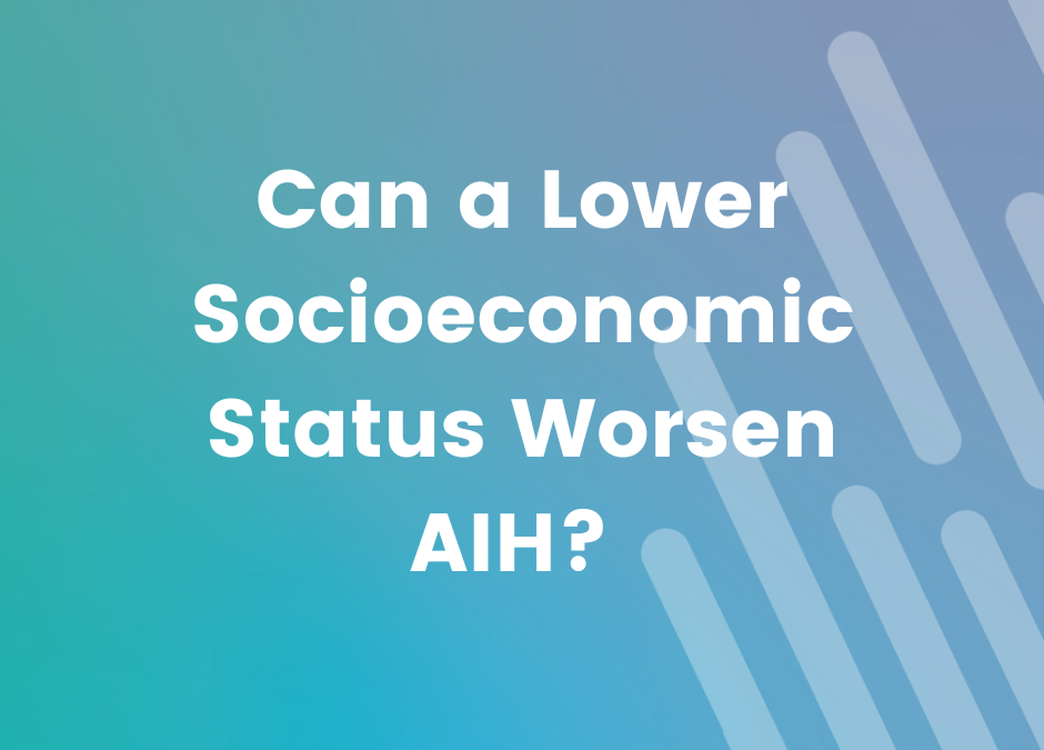 Can a Lower Socioeconomic Status Worsen AIH?