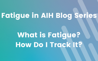 Fatigue in AIH Blog Series: What is Fatigue? How Do I Track It?